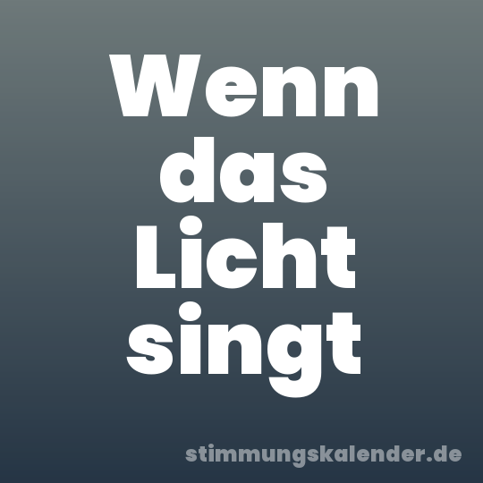 Wenn das Licht singt