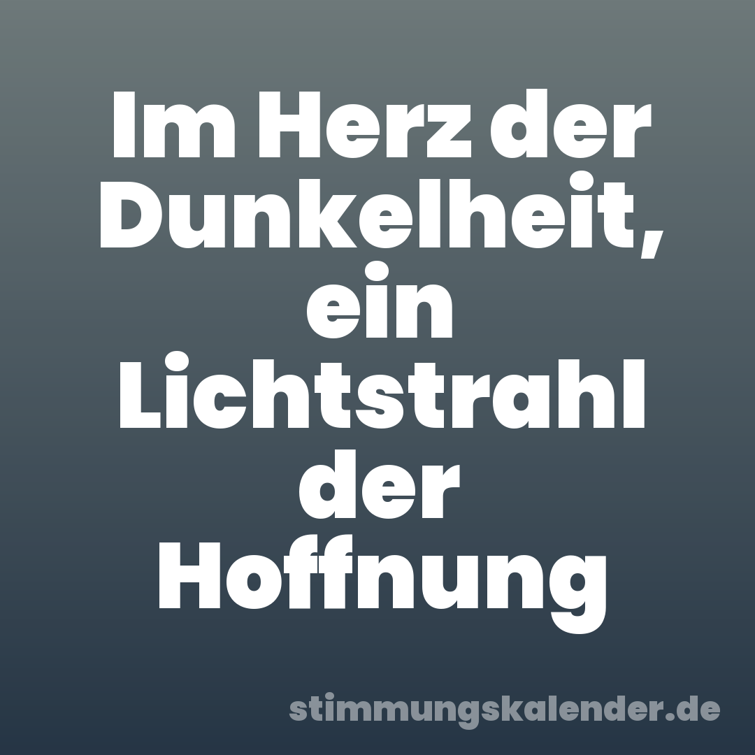 Im Herz der Dunkelheit, ein Lichtstrahl der Hoffnung