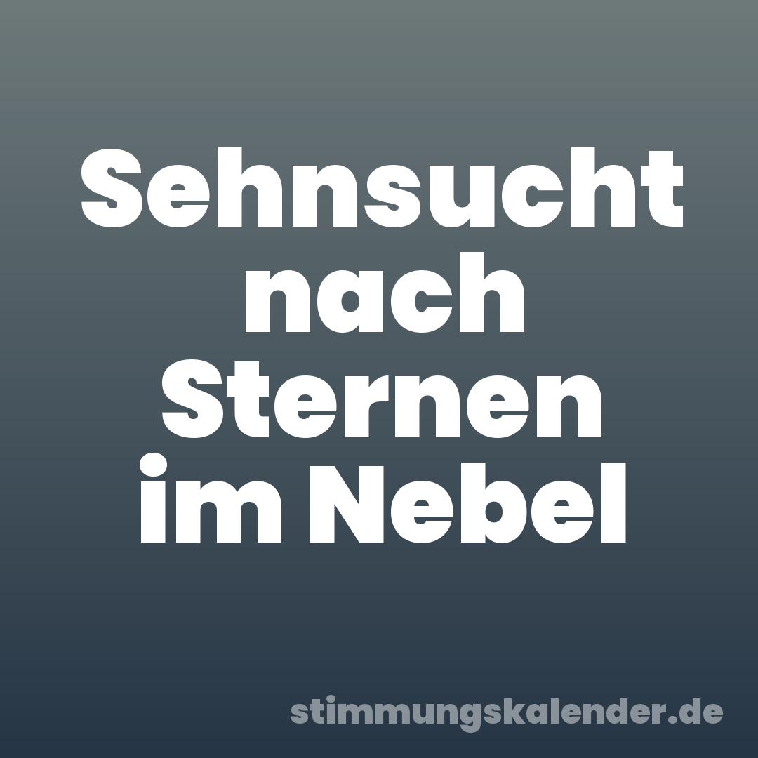 Sehnsucht nach Sternen im Nebel