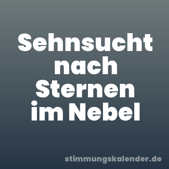 Sehnsucht nach Sternen im Nebel