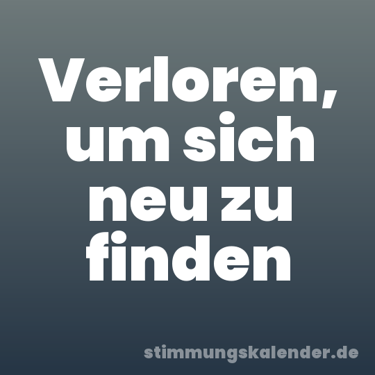 Verloren, um sich neu zu finden
