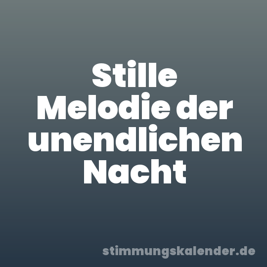 Stille Melodie der unendlichen Nacht