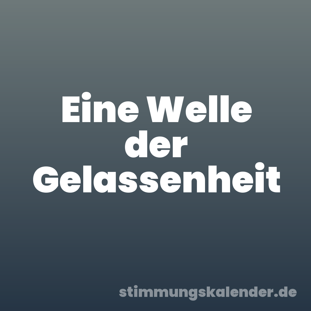 Eine Welle der Gelassenheit