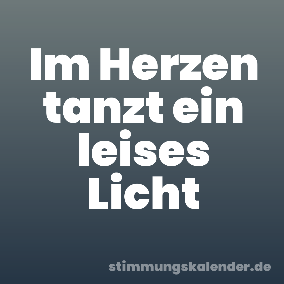 Im Herzen tanzt ein leises Licht