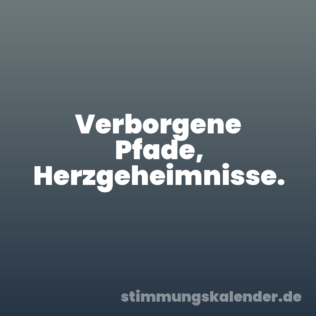 Verborgene Pfade, Herzgeheimnisse.