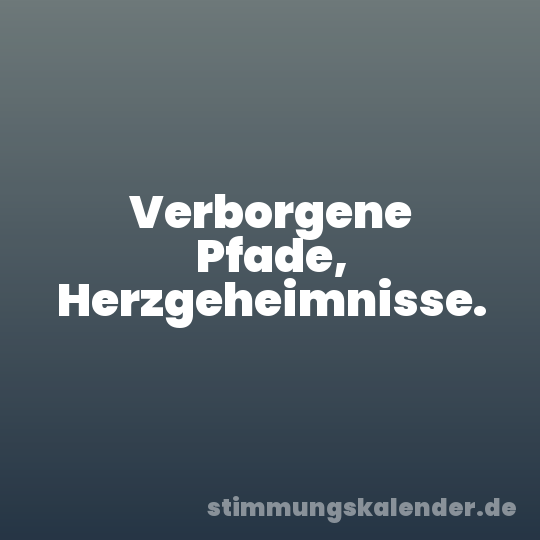 Verborgene Pfade, Herzgeheimnisse.