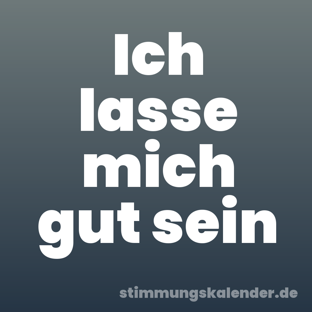 Ich lasse mich gut sein