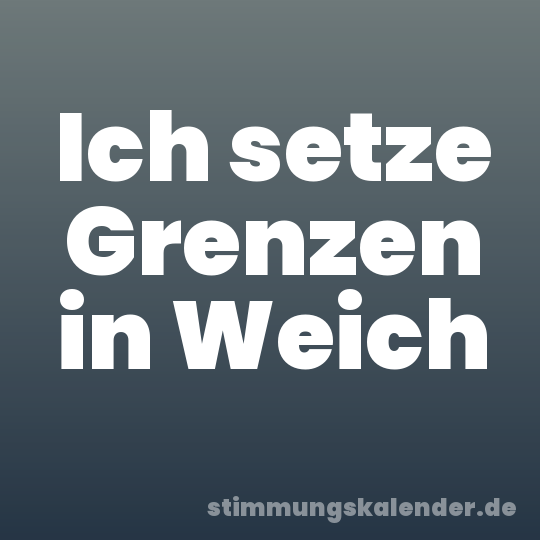 Ich setze Grenzen in Weich