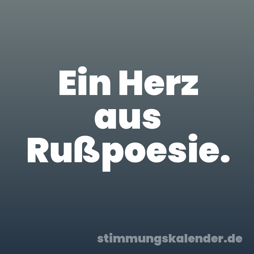 Ein Herz aus Rußpoesie.