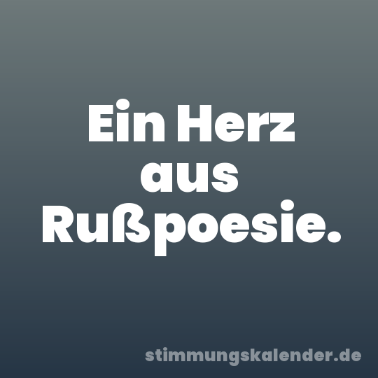 Ein Herz aus Rußpoesie.