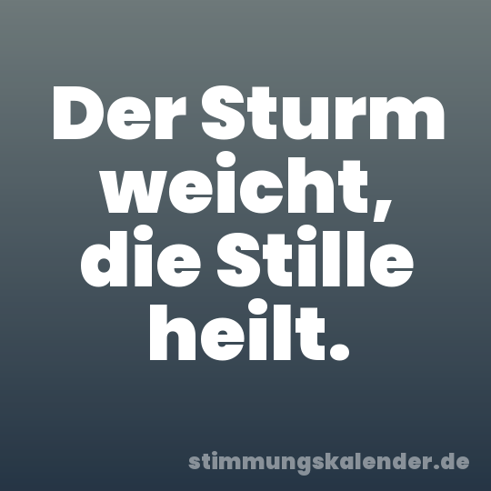 Der Sturm weicht, die Stille heilt.