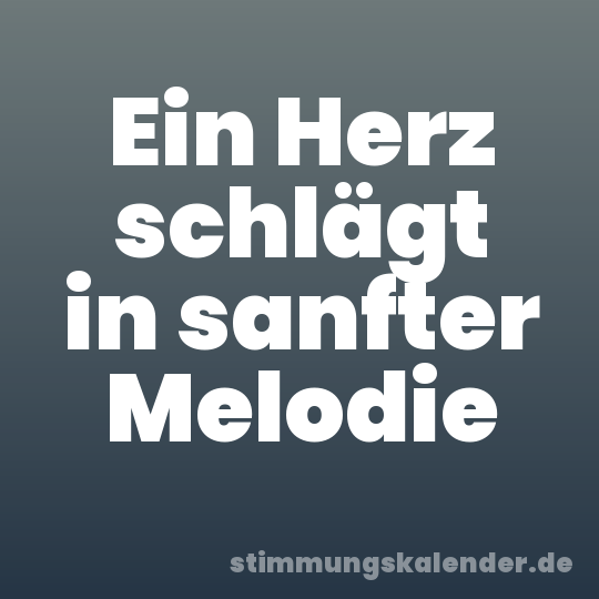 Ein Herz schlägt in sanfter Melodie