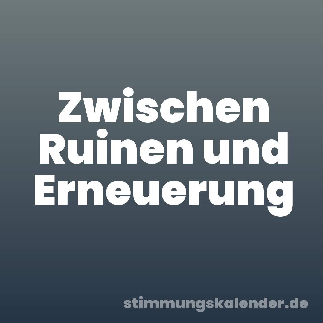 Zwischen Ruinen und Erneuerung