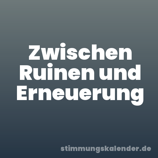 Zwischen Ruinen und Erneuerung