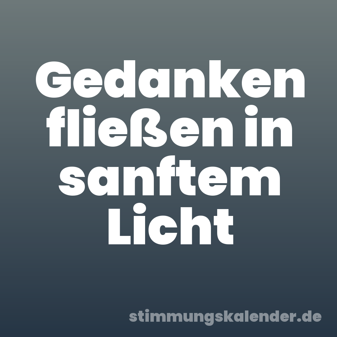 Gedanken fließen in sanftem Licht