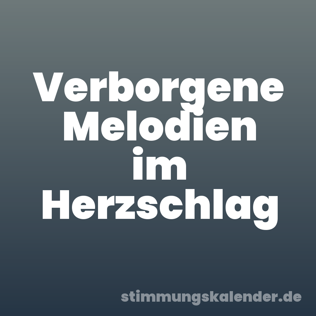 Verborgene Melodien im Herzschlag