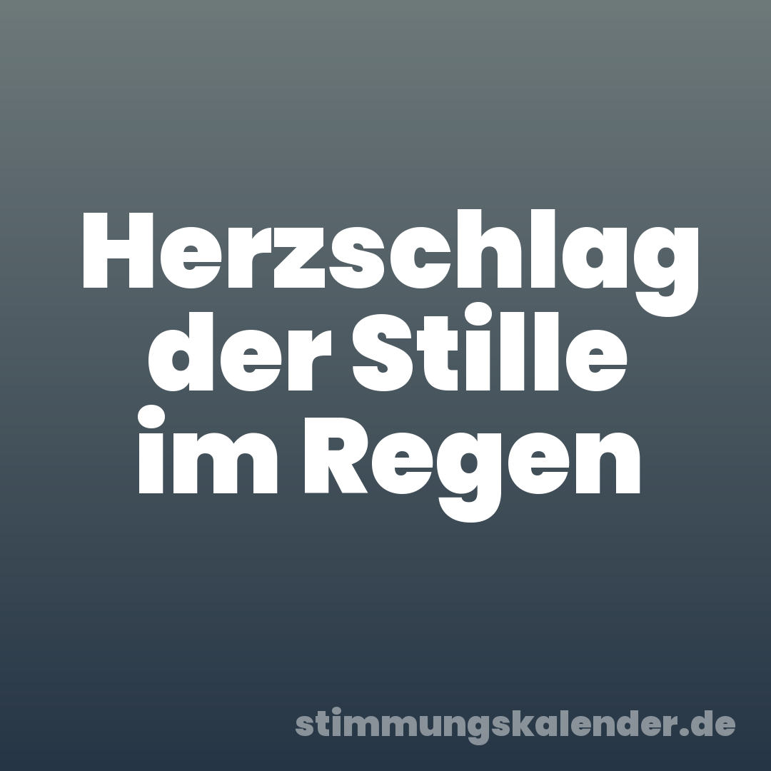 Herzschlag der Stille im Regen