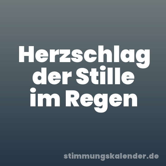 Herzschlag der Stille im Regen