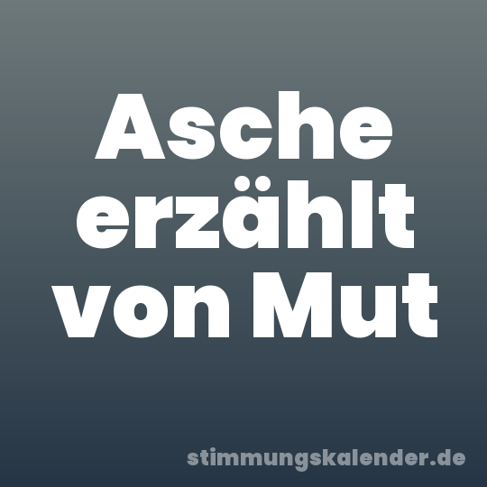Asche erzählt von Mut