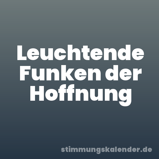 Leuchtende Funken der Hoffnung