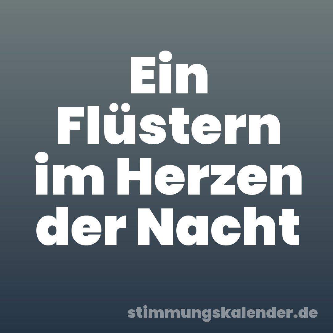 Ein Flüstern im Herzen der Nacht