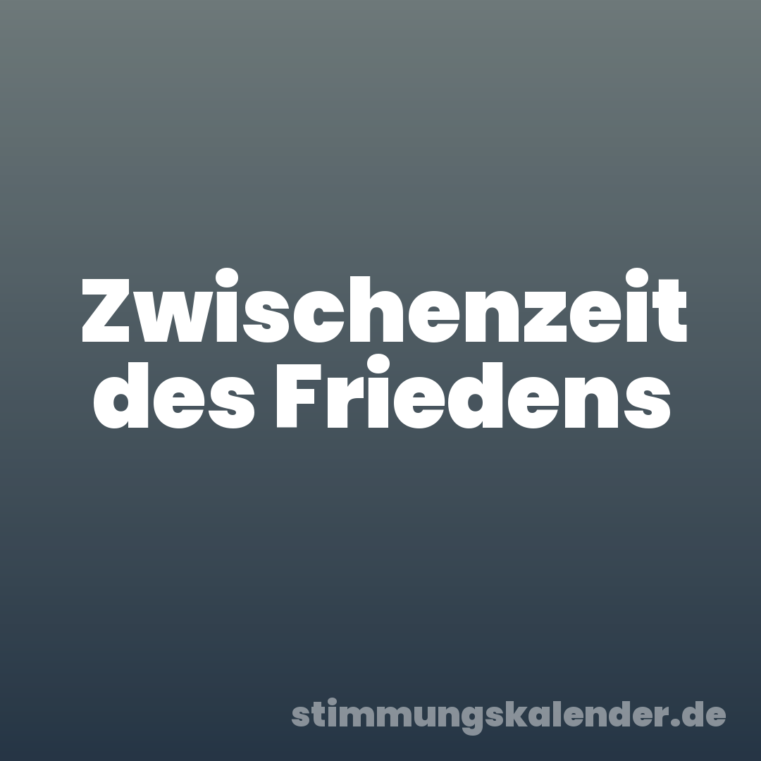 Zwischenzeit des Friedens