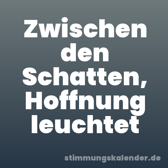 Zwischen den Schatten, Hoffnung leuchtet
