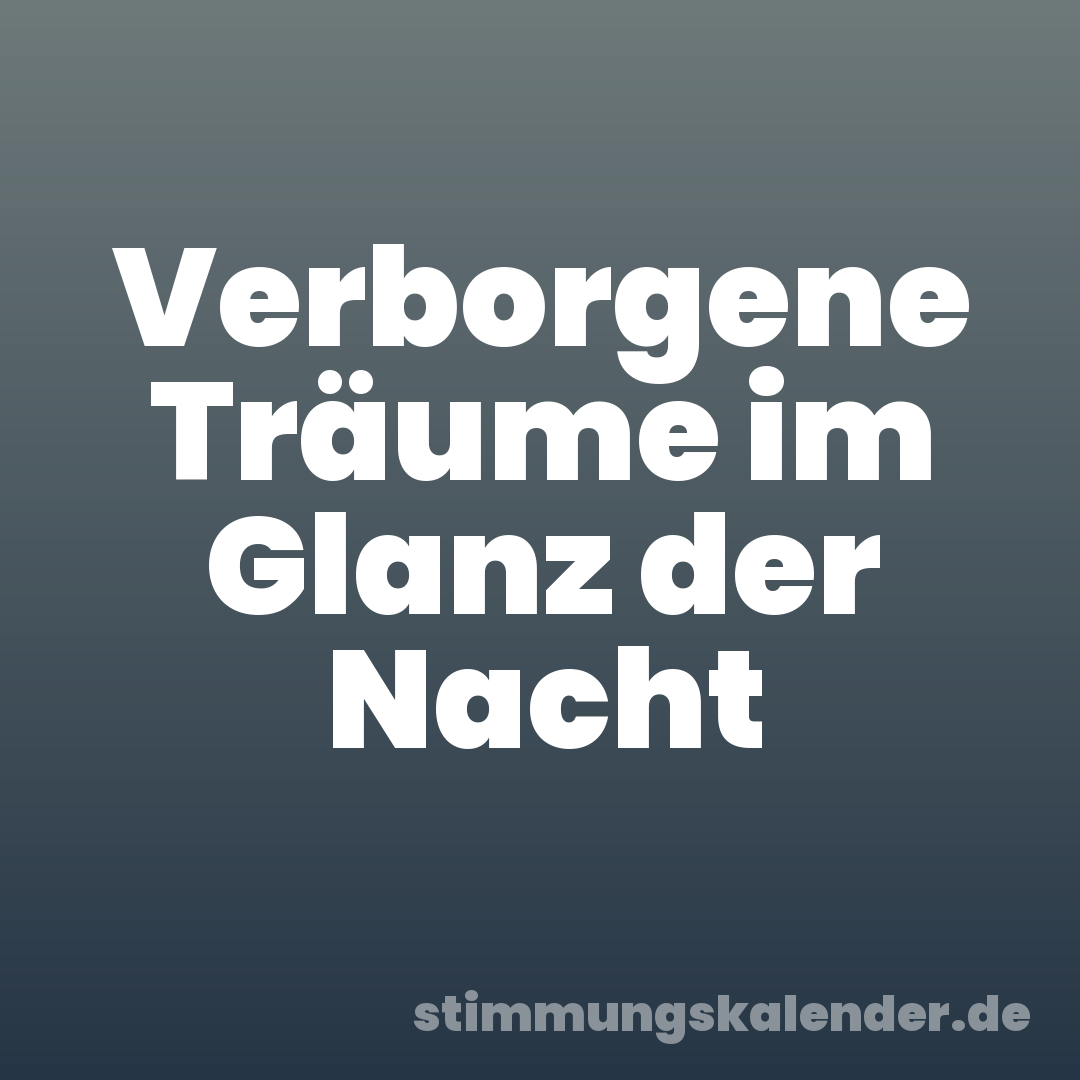 Verborgene Träume im Glanz der Nacht