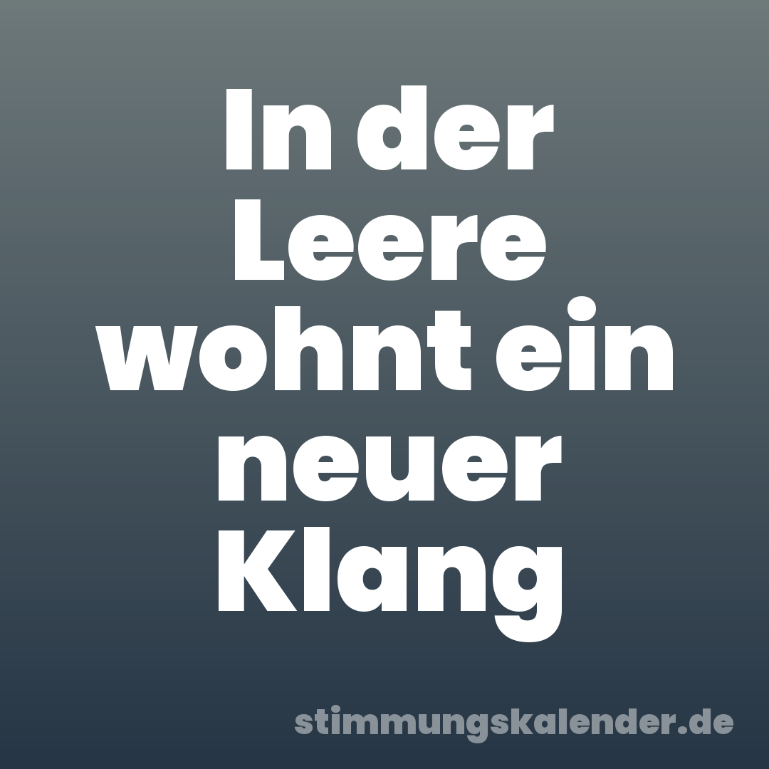 In der Leere wohnt ein neuer Klang