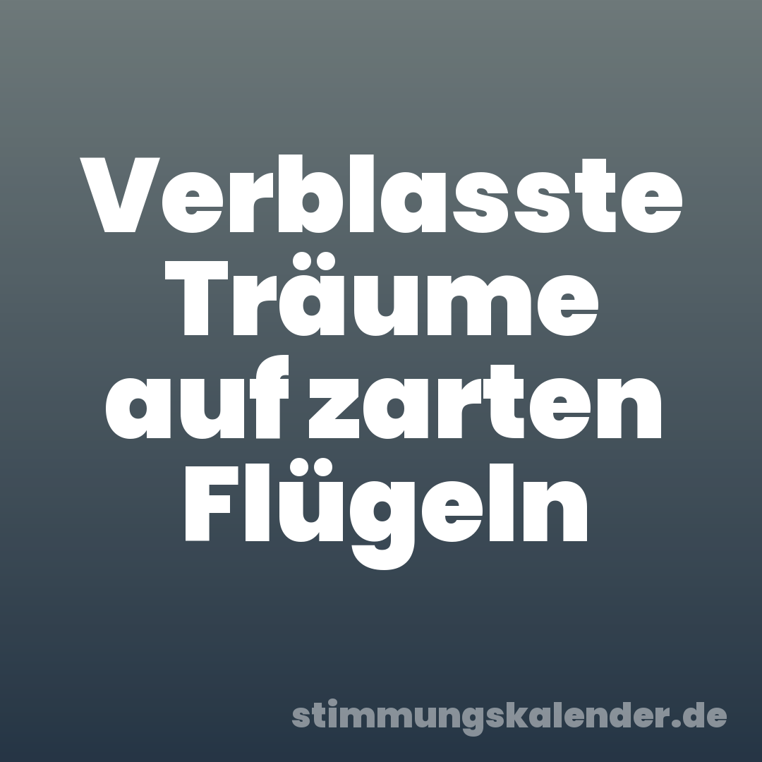 Verblasste Träume auf zarten Flügeln