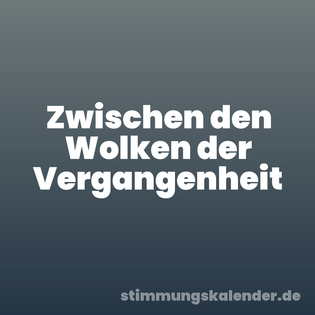 Zwischen den Wolken der Vergangenheit