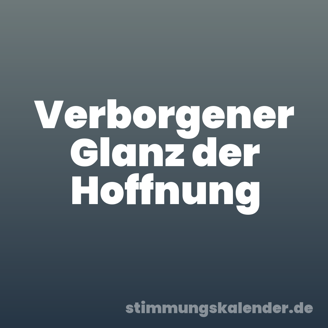Verborgener Glanz der Hoffnung