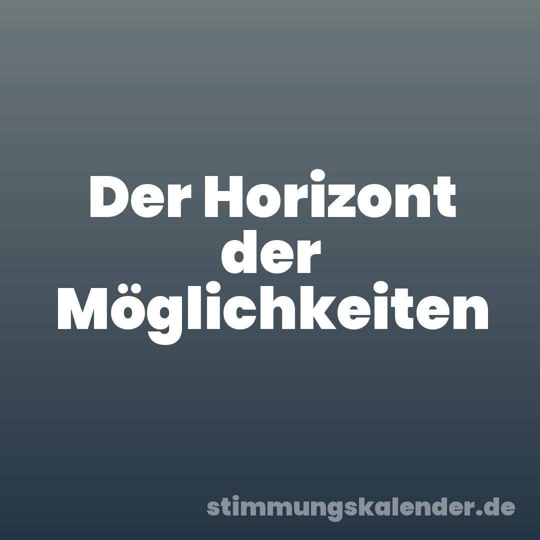 Der Horizont der Möglichkeiten