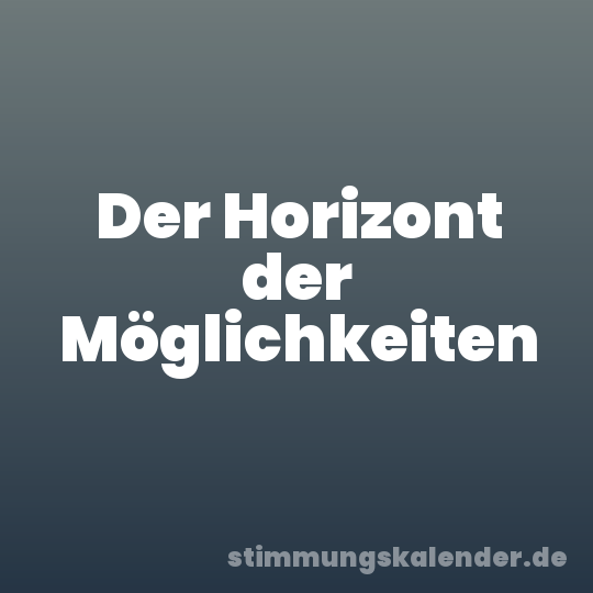 Der Horizont der Möglichkeiten