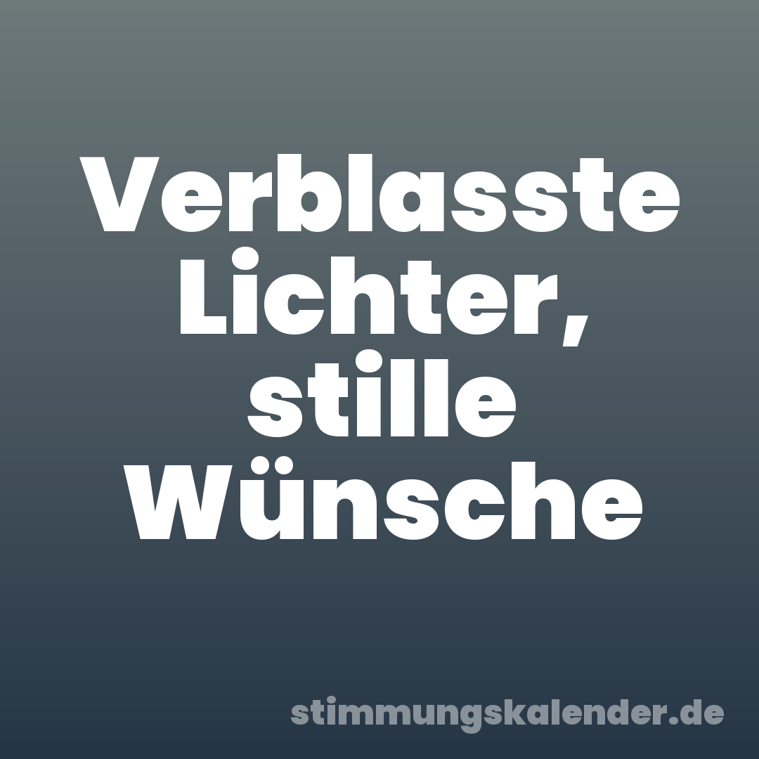 Verblasste Lichter, stille Wünsche