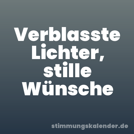 Verblasste Lichter, stille Wünsche