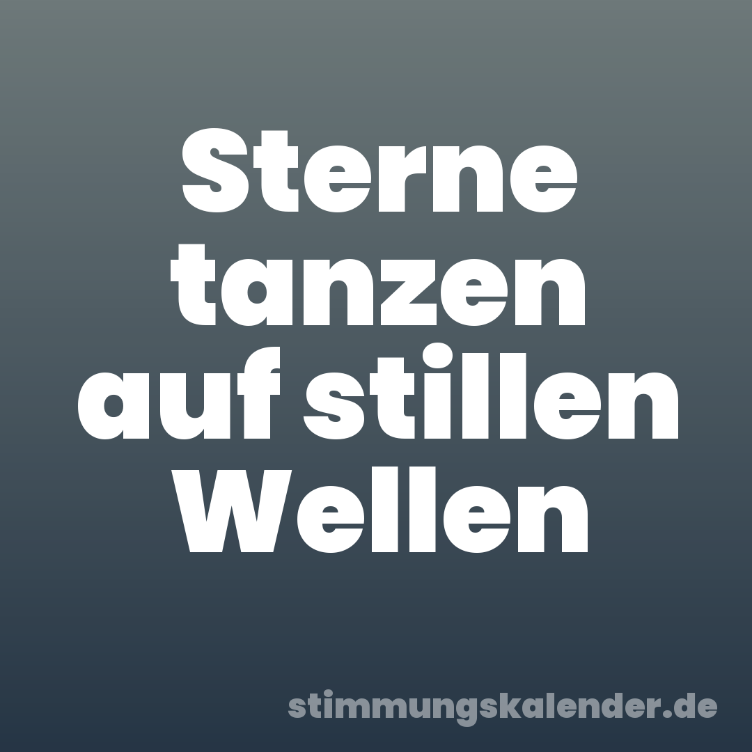 Sterne tanzen auf stillen Wellen