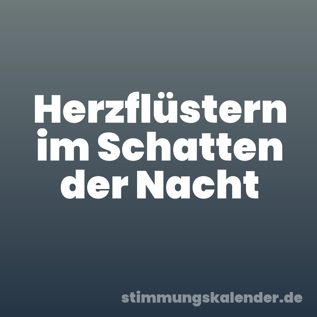 Herzflüstern im Schatten der Nacht