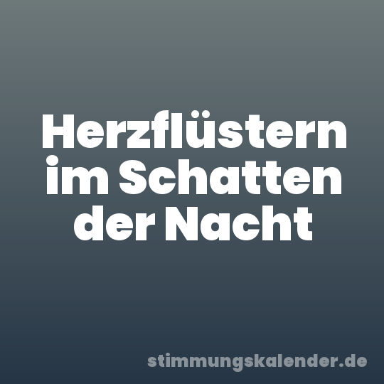 Herzflüstern im Schatten der Nacht