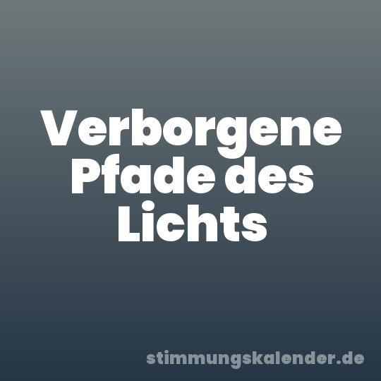 Verborgene Pfade des Lichts