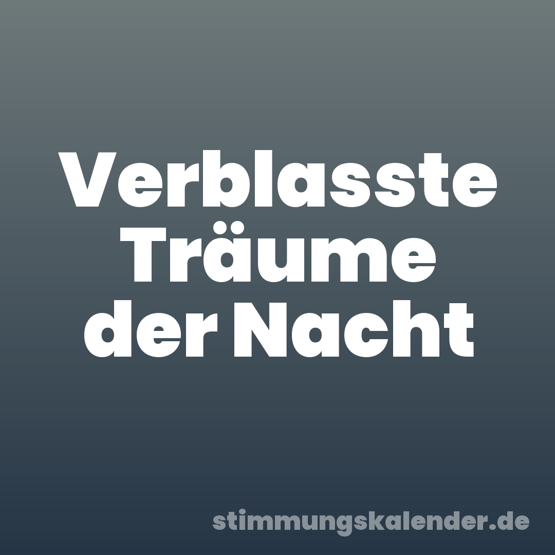 Verblasste Träume der Nacht