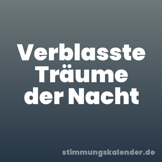 Verblasste Träume der Nacht