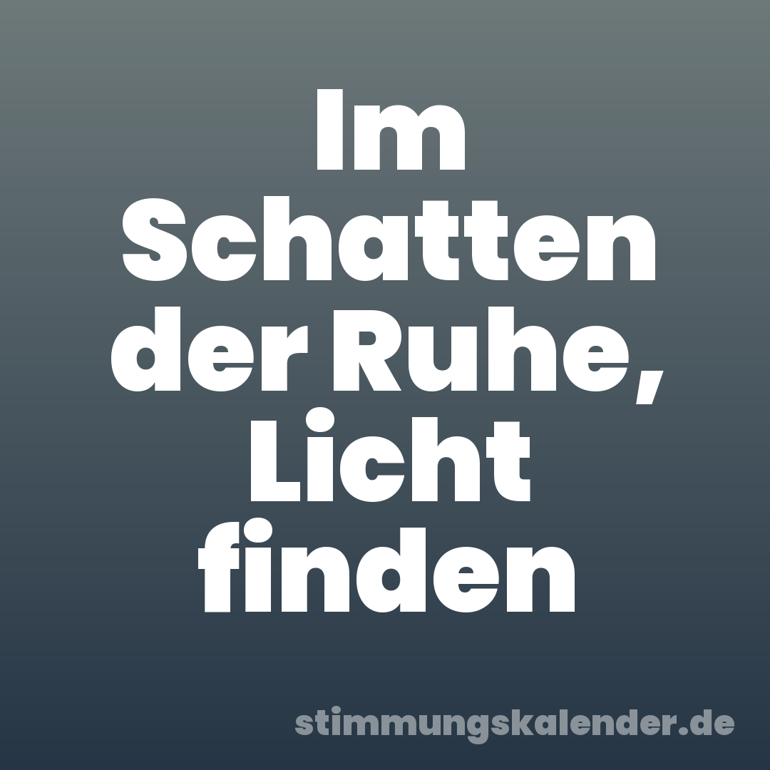 Im Schatten der Ruhe, Licht finden