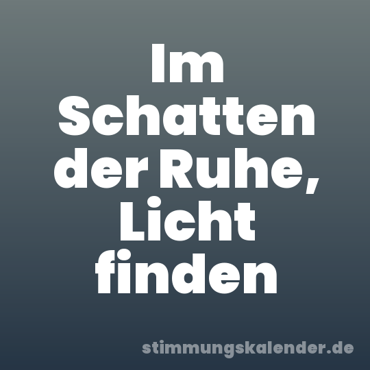 Im Schatten der Ruhe, Licht finden