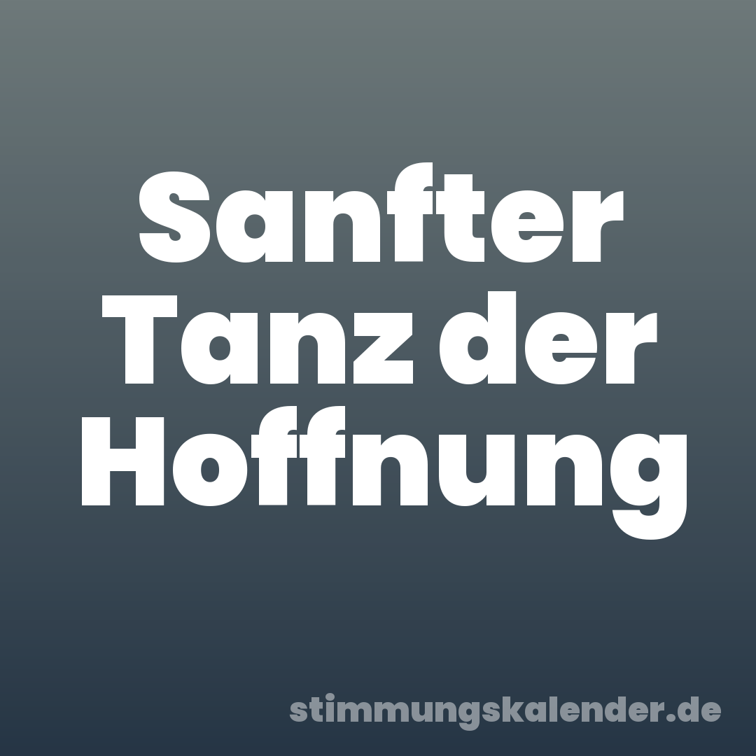 Sanfter Tanz der Hoffnung