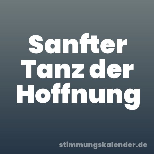 Sanfter Tanz der Hoffnung