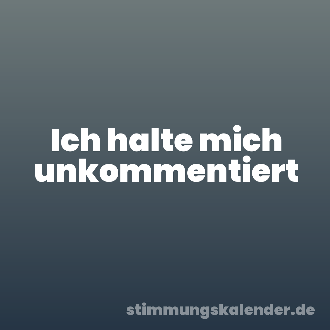 Ich halte mich unkommentiert