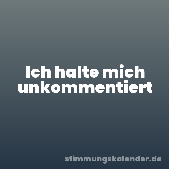 Ich halte mich unkommentiert