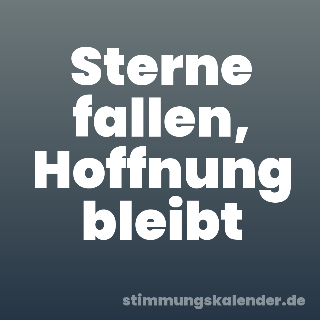 Sterne fallen, Hoffnung bleibt