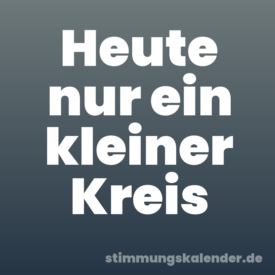 Heute nur ein kleiner Kreis